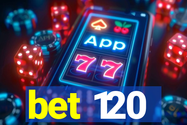 bet 120